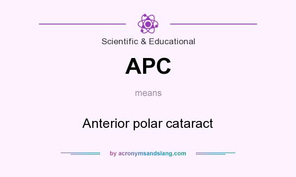 What does APC mean? It stands for Anterior polar cataract