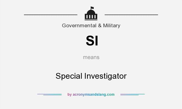 What does SI mean? It stands for Special Investigator