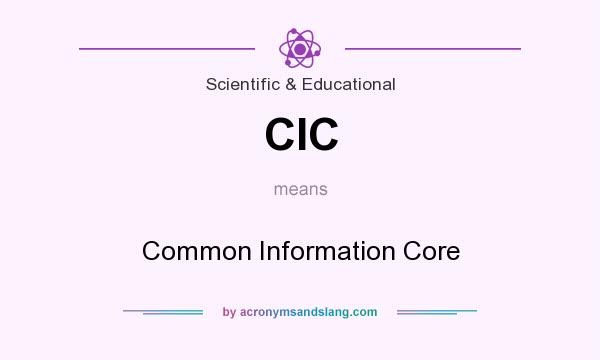 What does CIC mean? It stands for Common Information Core