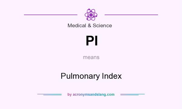 What does PI mean? It stands for Pulmonary Index