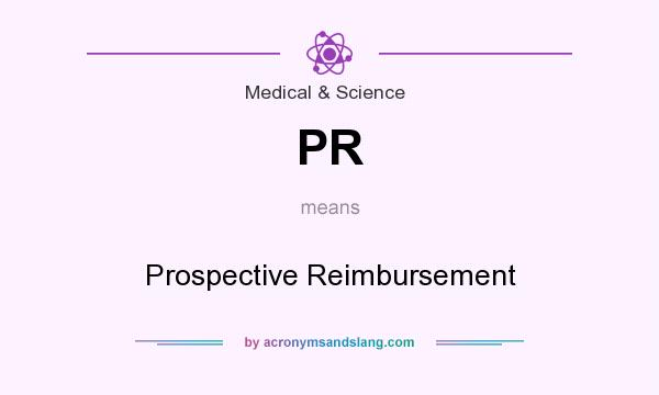 What does PR mean? It stands for Prospective Reimbursement