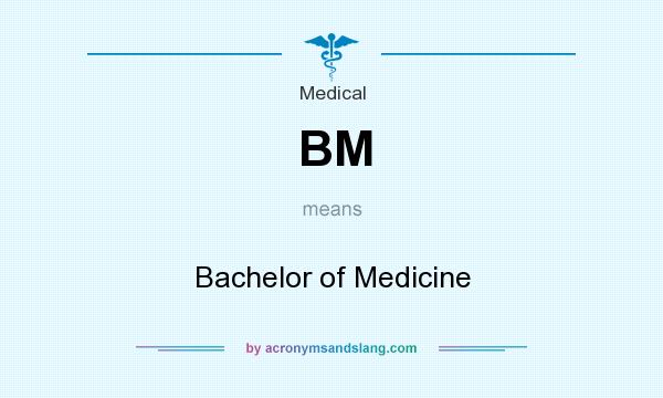 What does BM mean? It stands for Bachelor of Medicine
