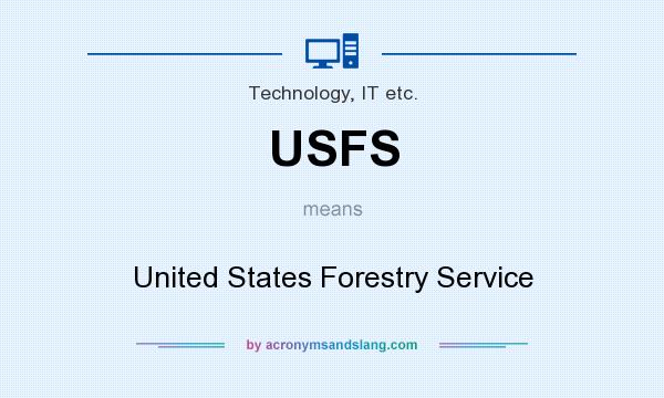What does USFS mean? It stands for United States Forestry Service