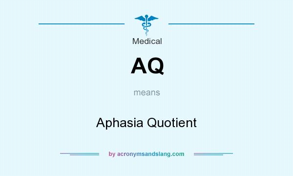 What does AQ mean? It stands for Aphasia Quotient