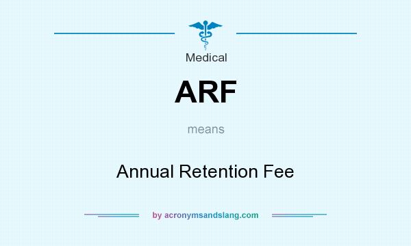 What does ARF mean? It stands for Annual Retention Fee