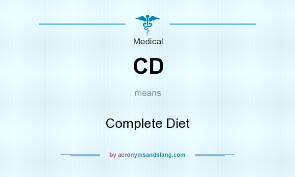 What does CD mean? It stands for Complete Diet