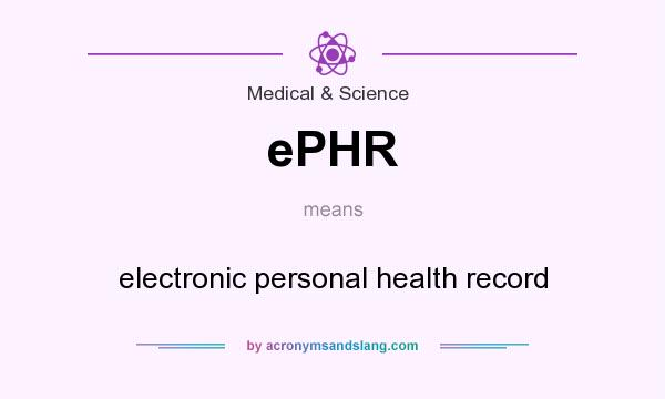 What does ePHR mean? It stands for electronic personal health record