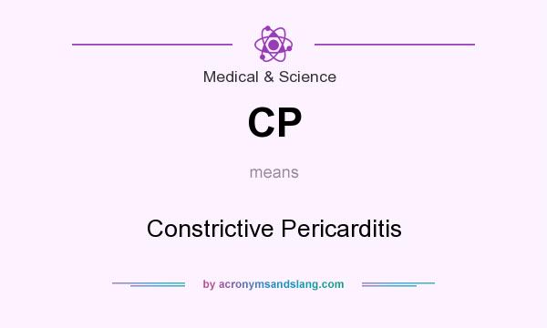What does CP mean? It stands for Constrictive Pericarditis
