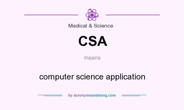 What does CSA mean? It stands for computer science application
