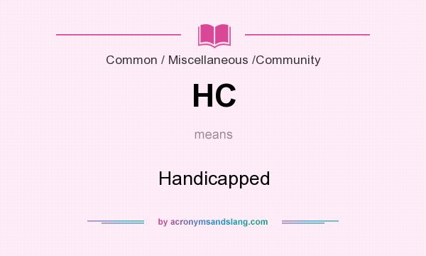 What does HC mean? It stands for Handicapped