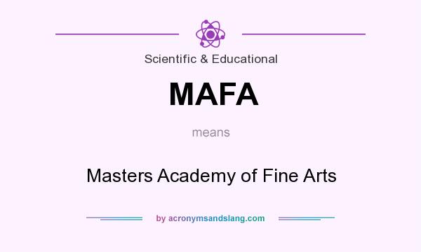 What does MAFA mean? It stands for Masters Academy of Fine Arts