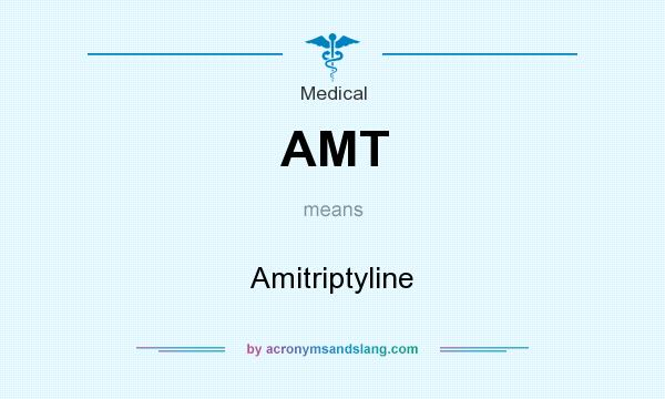 What does AMT mean? It stands for Amitriptyline