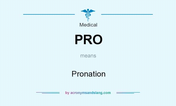 What does PRO mean? It stands for Pronation