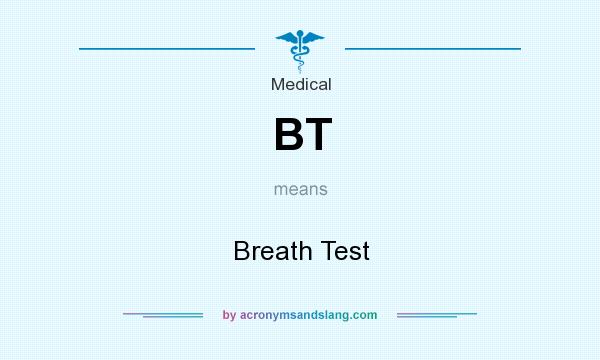 What does BT mean? It stands for Breath Test