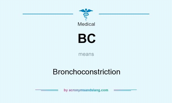 What does BC mean? It stands for Bronchoconstriction