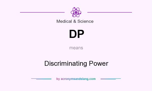 What does DP mean? It stands for Discriminating Power