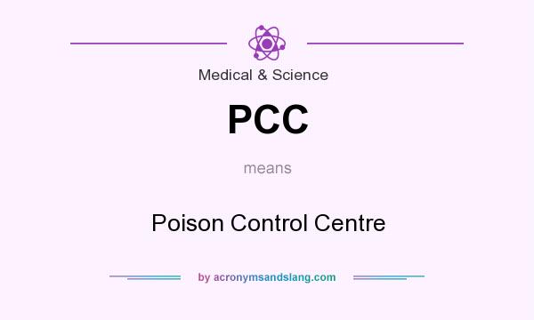 What does PCC mean? It stands for Poison Control Centre