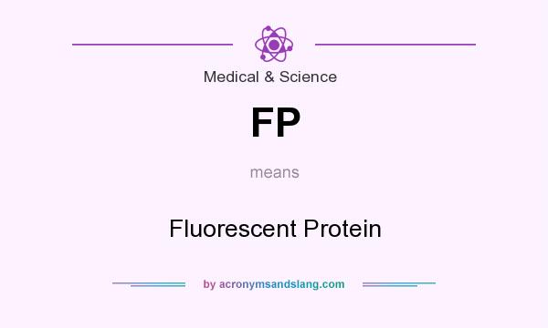 What does FP mean? It stands for Fluorescent Protein