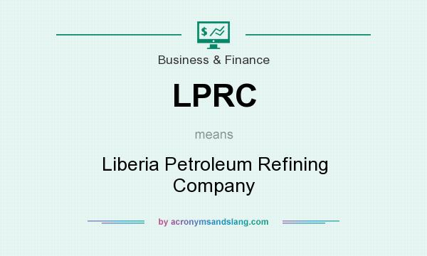 What does LPRC mean? It stands for Liberia Petroleum Refining Company
