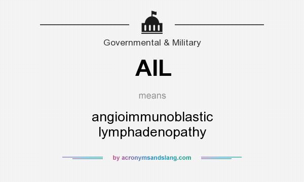 What does AIL mean? It stands for angioimmunoblastic lymphadenopathy