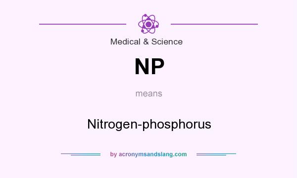 What does NP mean? It stands for Nitrogen-phosphorus