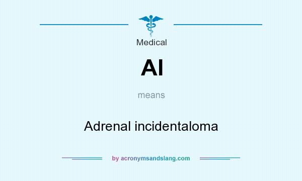 What does AI mean? It stands for Adrenal incidentaloma