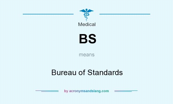 What does BS mean? It stands for Bureau of Standards