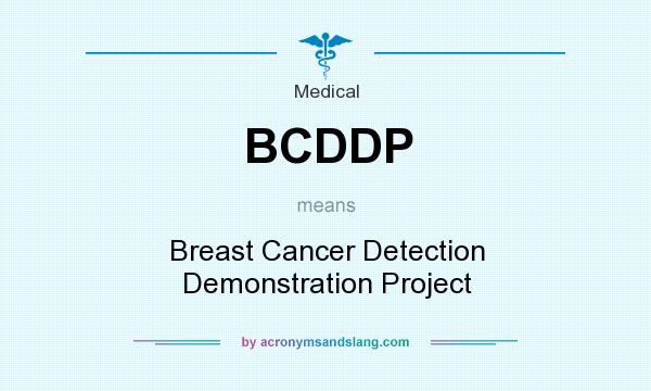 What does BCDDP mean? It stands for Breast Cancer Detection Demonstration Project