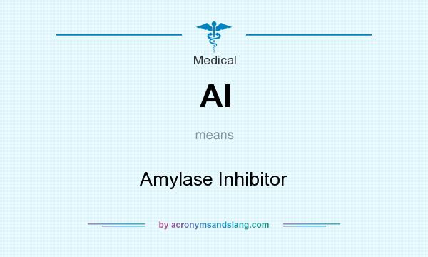 What does AI mean? It stands for Amylase Inhibitor