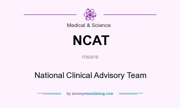 What does NCAT mean? It stands for National Clinical Advisory Team