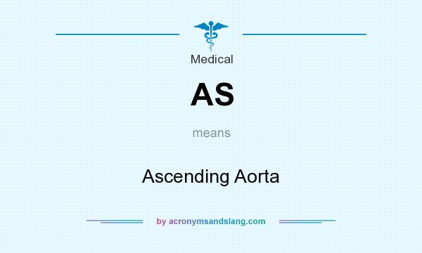 What does AS mean? It stands for Ascending Aorta