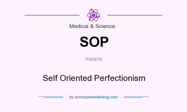What does SOP mean? It stands for Self Oriented Perfectionism