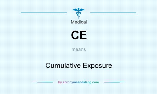 What does CE mean? It stands for Cumulative Exposure