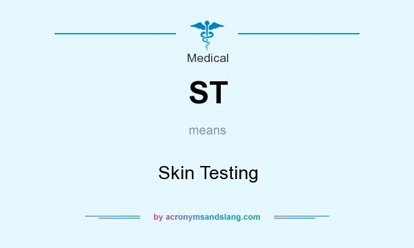 What does ST mean? It stands for Skin Testing