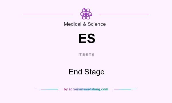 What does ES mean? It stands for End Stage