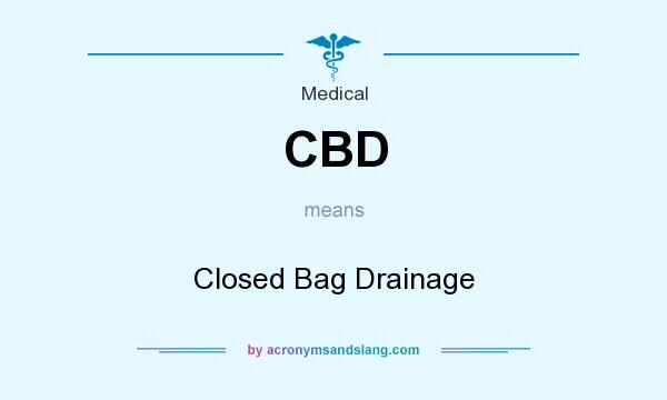 What does CBD mean? It stands for Closed Bag Drainage