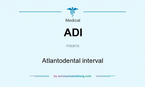 What does ADI mean? It stands for Atlantodental interval