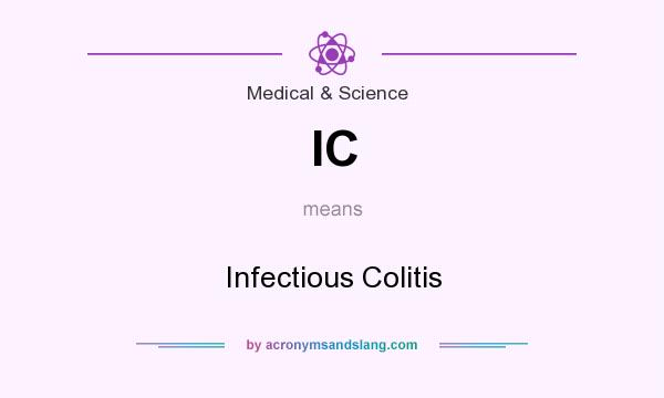 What does IC mean? It stands for Infectious Colitis