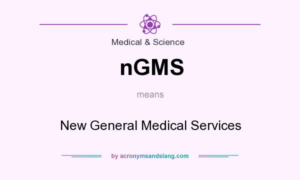 What does nGMS mean? It stands for New General Medical Services
