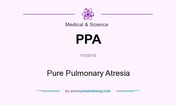 What does PPA mean? It stands for Pure Pulmonary Atresia
