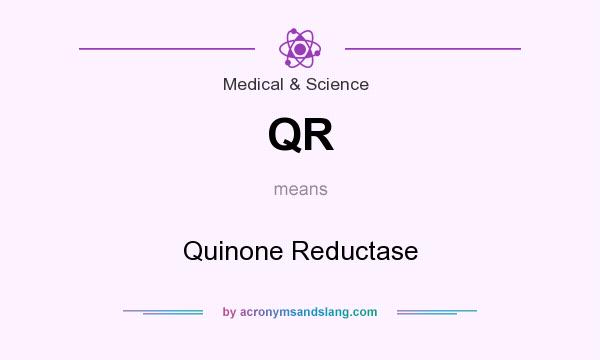 What does QR mean? It stands for Quinone Reductase