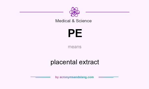 What does PE mean? It stands for placental extract