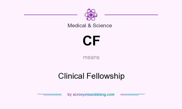 What does CF mean? It stands for Clinical Fellowship
