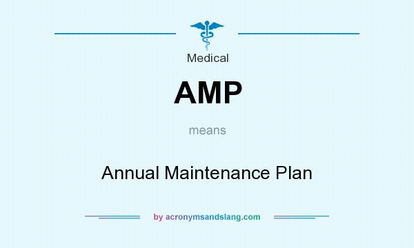 What does AMP mean? It stands for Annual Maintenance Plan
