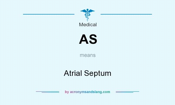 What does AS mean? It stands for Atrial Septum