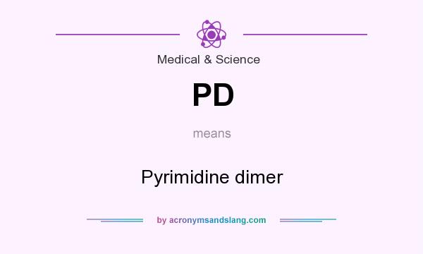 What does PD mean? It stands for Pyrimidine dimer