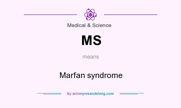 What does MS mean? It stands for Marfan syndrome