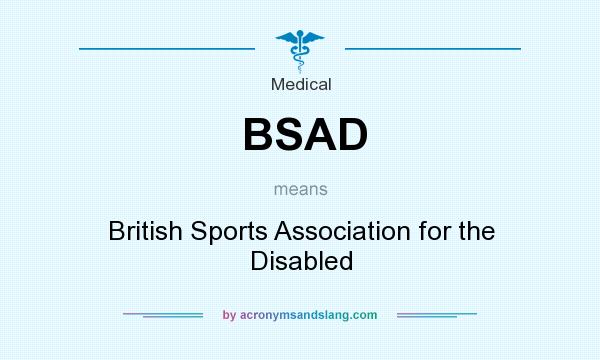 What does BSAD mean? It stands for British Sports Association for the Disabled