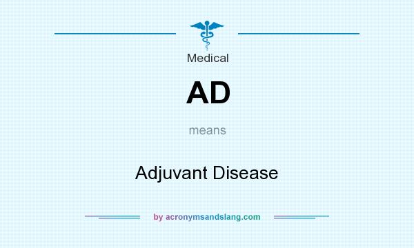 What does AD mean? It stands for Adjuvant Disease