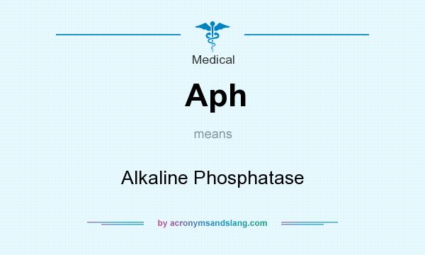 What does Aph mean? It stands for Alkaline Phosphatase
